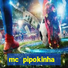 mc pipokinha transando telegram